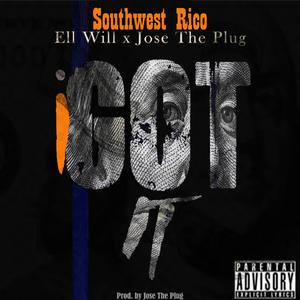 I Got It (feat. Ell Will & Jose the Plug)