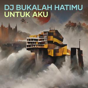 Dj Bukalah Hatimu Untuk Aku