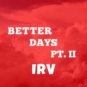Better Days, Pt. II