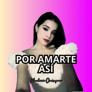 Por Amarte Así