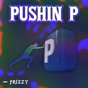 Pushin P