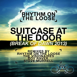 Suitcase At The Door (Break of Dawn 2013) (Original Mix)