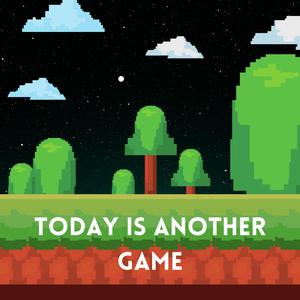 Today Is Another Game