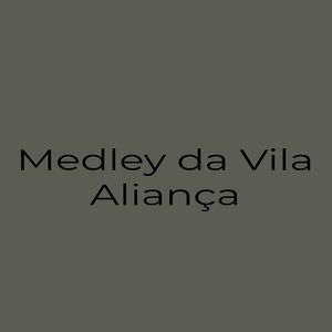 Medley da Vila Aliança