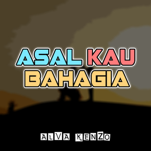 Asal Kau Bahagia