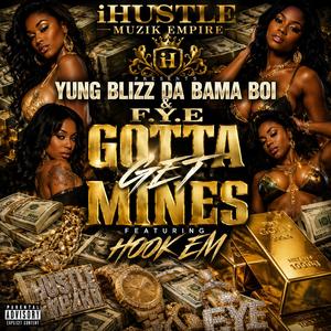 Gotta Get Mines (feat. F.Y.E & Hook Em)