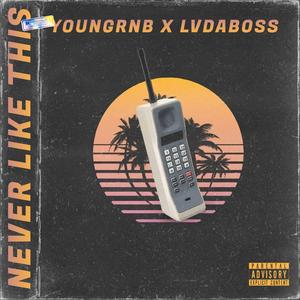 Never Like This (feat. Youngrnb)