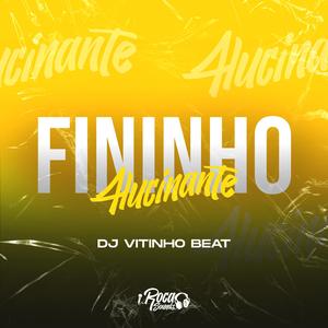 Fininho Alucinante