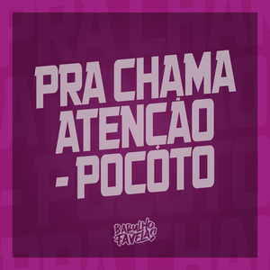 Pra Chama Atenção - Pocotó
