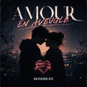 Amour En Aveugle