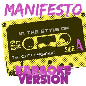 Manifesto (In the Style of the City Harmonic) [Karaoke Version]