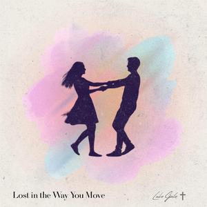 Lost in the Way You Move