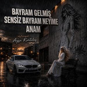 SENSiZ BAYRAM NEYiME ANAM