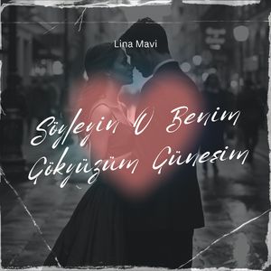 Söyleyin O Benim Gökyüzüm Güneşim