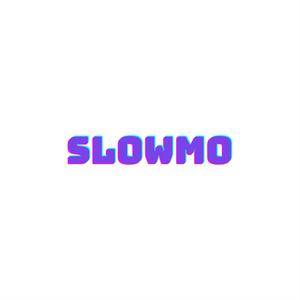 SLOWMO