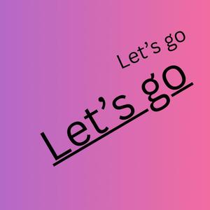 lets go