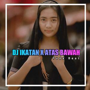 DJ IKATAN X ATAS BAWAH