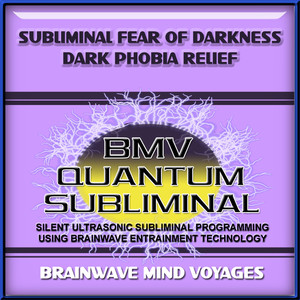 Subliminal Fear of Darkness Dark Phobia Relief - Silent Ultrasonic Track