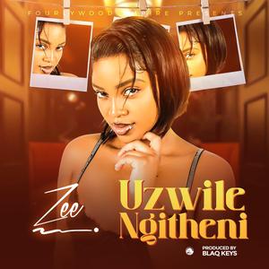 Uzwile Ngitheni