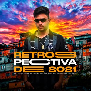 Retrospectiva de 2021 (feat. DJ MISTÉRIO 7, DJ GUSTAVO M7 & DJ Patrick Muniz)
