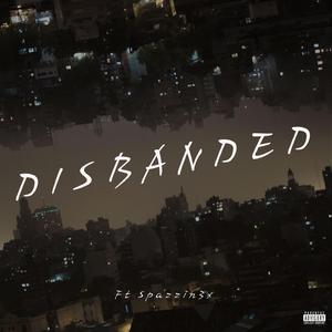 Disbanded (feat. Spazzin3x)
