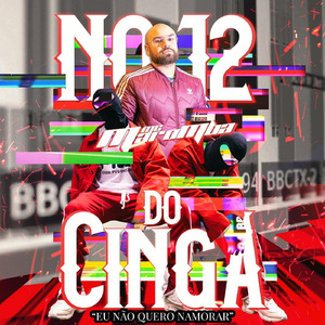No 12 do Cinga (Eu Não Quero Namorar)