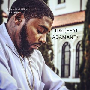 IDK (feat. Adamant)