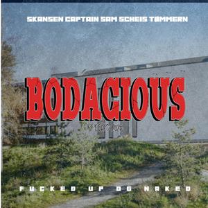 ****ed Up Og Naked (Bodacious 2025) (feat. Scheis & Tømmern)