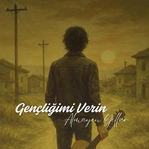 Gençliğimi Verin Almayın Yıllar
