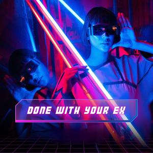 Done With Your Ex (Remix)