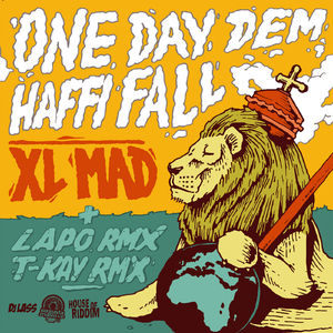 One Day Dem Haffi Fall (T-Kay Remix)