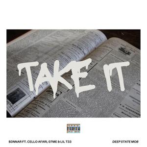 Take It (feat. Cello Afari, 07ME & Lil T33)