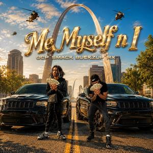 Me Myself N I (feat. Buckzup Rx)