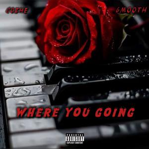Where You Going (feat. 6MOOTH)