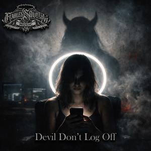 Devil Dont Log Off