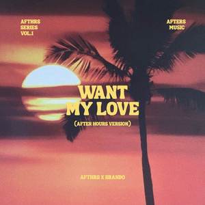 Want My Love (After Hours Version)