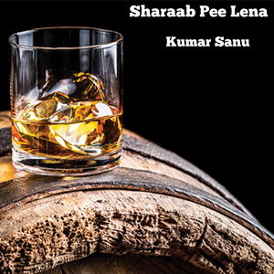 Sharaab Pee Lena