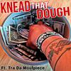 Boom Music - Knead That Dough (feat. Tra Da MoufPiece)