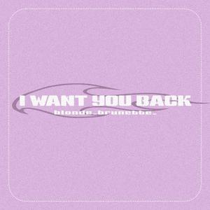 I Want You Back