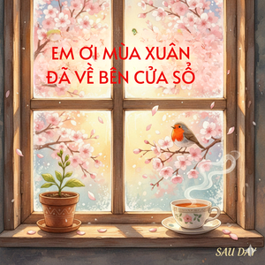 Em Ơi Mùa Xuân Đã Về Bên Cửa Sổ