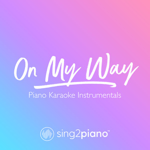 On My Way (Originally Performed by Alan Walker, Sabrina Carpenter & Farruko) (Piano Karaoke Version)