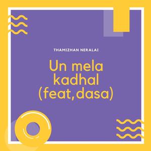 Un Mela Kadhal (feat. Dasa)