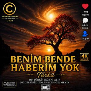 BEMİM BENDE HABERİM YOK