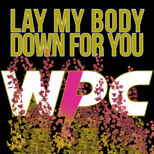 Lay My Body Down for You