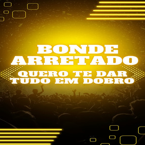 Quero te dar tudo em Dobro
