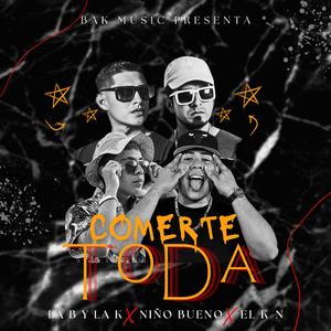 Comerte Toda (feat. H.S.M.M., Niño Bueno & El K-N)