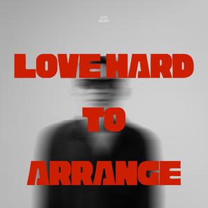 Love Hard to Arrange