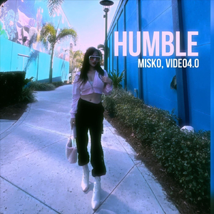 Humble (feat. Video 4.0)