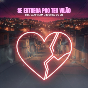 Se Entrega pro Teu Vilão