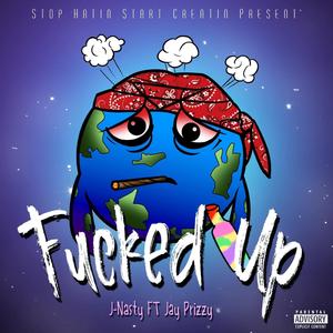 ****ed Up (feat. Jay Prizzy)